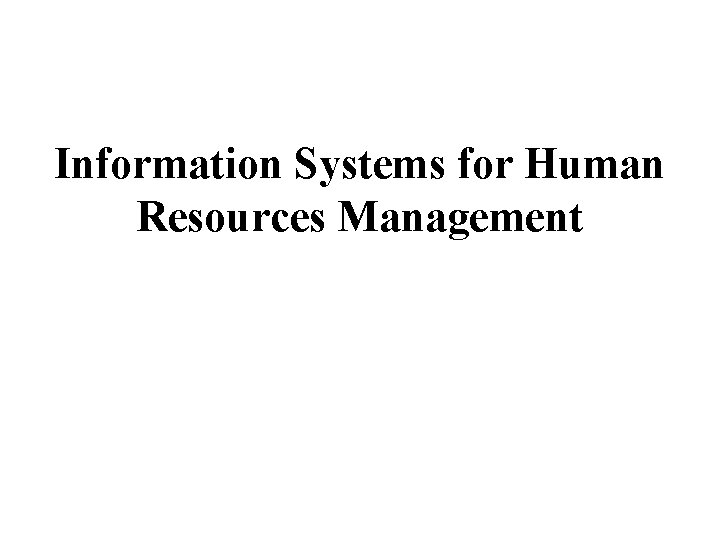 Information Systems for Human Resources Management 