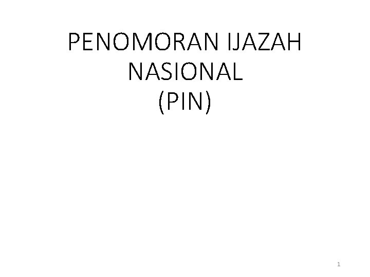 PENOMORAN IJAZAH NASIONAL (PIN) 1 