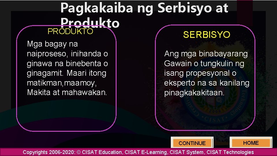 Pagkakaiba ng Serbisyo at Produkto PRODUKTO Mga bagay na naiproseso, inihanda o ginawa na