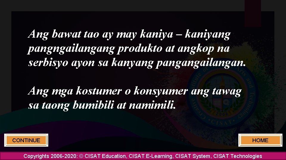 Ang bawat tao ay may kaniya – kaniyang pangngailangang produkto at angkop na serbisyo