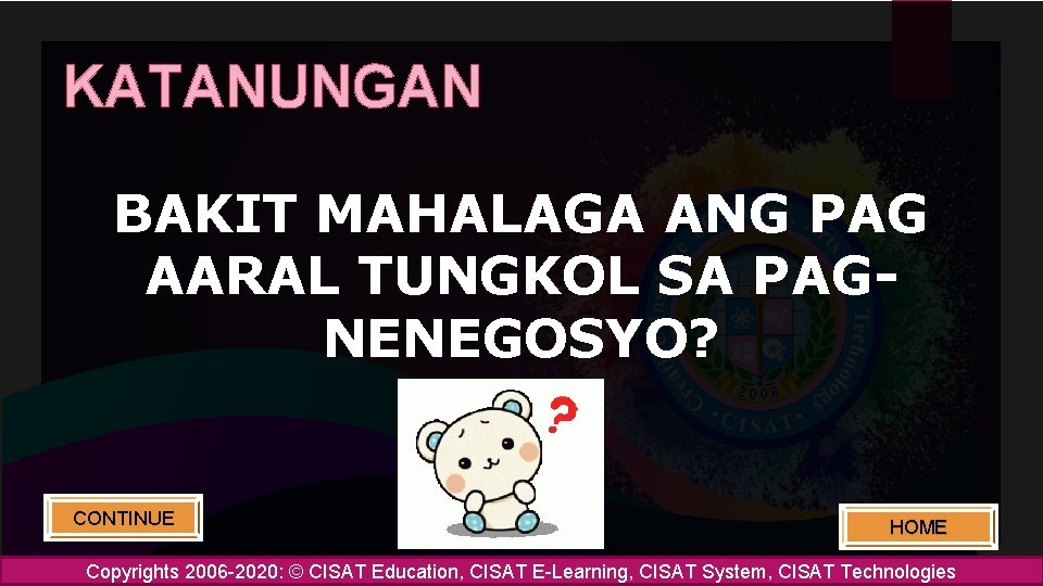 KATANUNGAN BAKIT MAHALAGA ANG PAG AARAL TUNGKOL SA PAGNENEGOSYO? CONTINUE HOME Copyrights 2006 -2020: