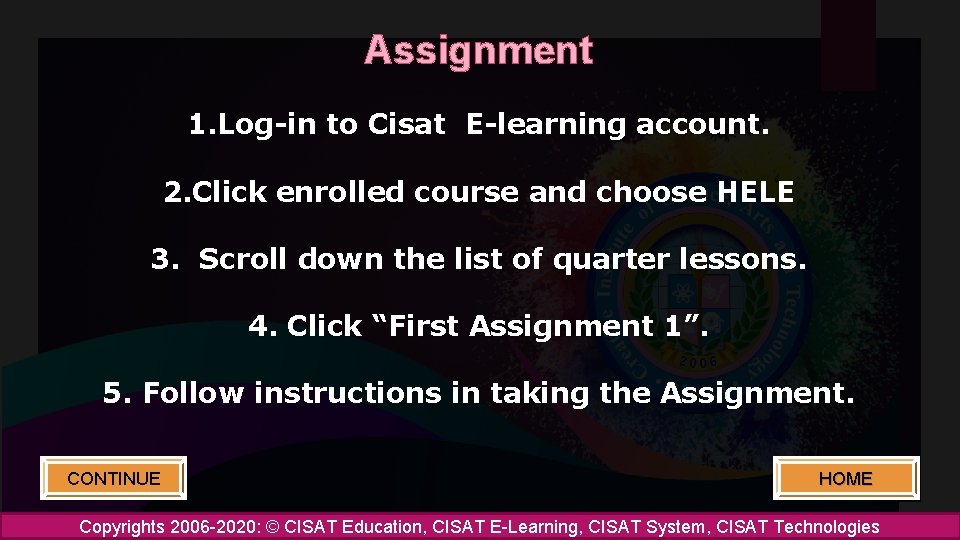 Assignment 1. Log-in to Cisat E-learning account. 2. Click enrolled course and choose HELE