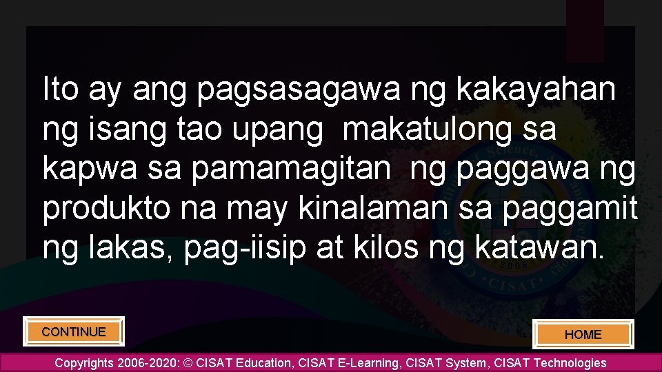 Ito ay ang pagsasagawa ng kakayahan ng isang tao upang makatulong sa kapwa sa