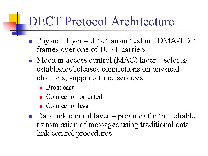 DECT Protocol Architecture n n Physical layer – data transmitted in TDMA-TDD frames over
