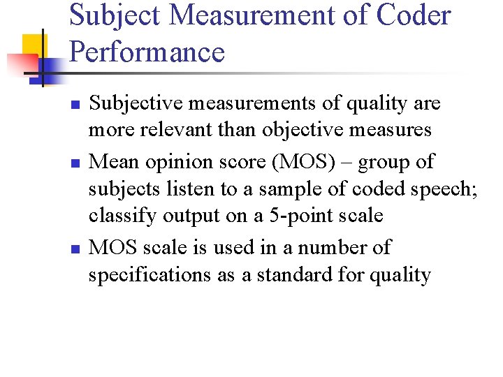 Subject Measurement of Coder Performance n n n Subjective measurements of quality are more