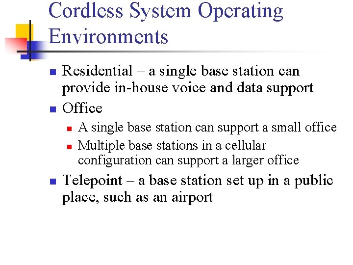 Cordless System Operating Environments n n Residential – a single base station can provide