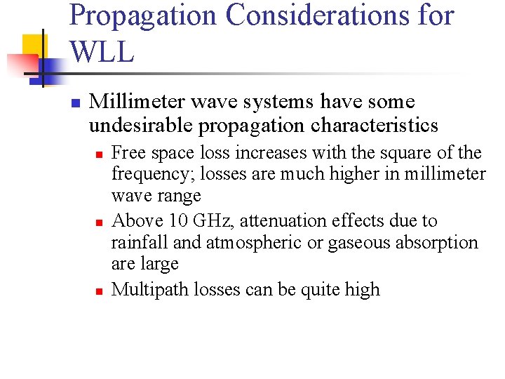 Propagation Considerations for WLL n Millimeter wave systems have some undesirable propagation characteristics n