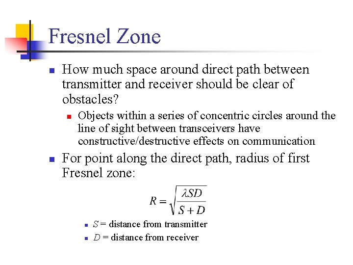 Fresnel Zone n How much space around direct path between transmitter and receiver should