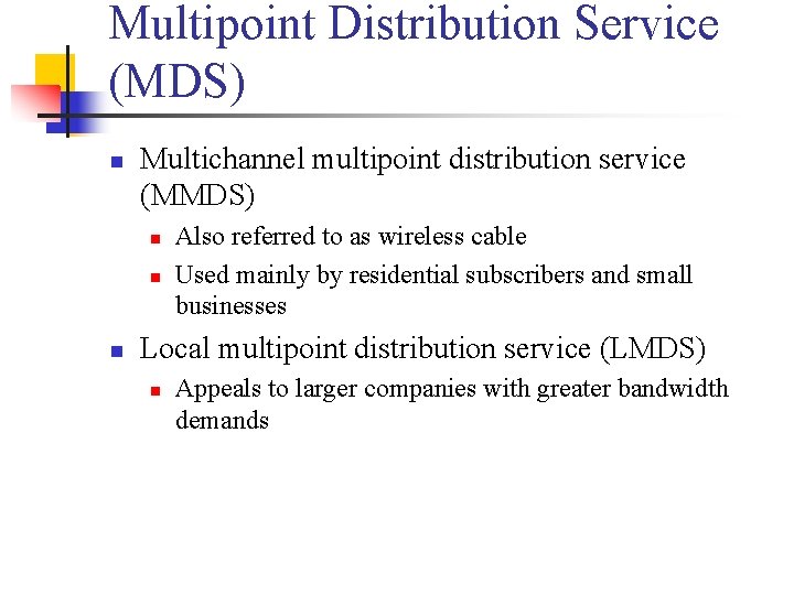 Multipoint Distribution Service (MDS) n Multichannel multipoint distribution service (MMDS) n n n Also