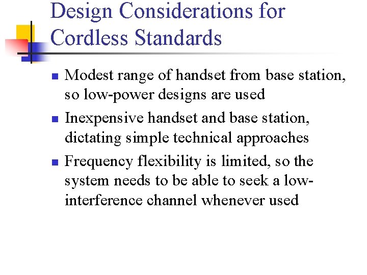 Design Considerations for Cordless Standards n n n Modest range of handset from base