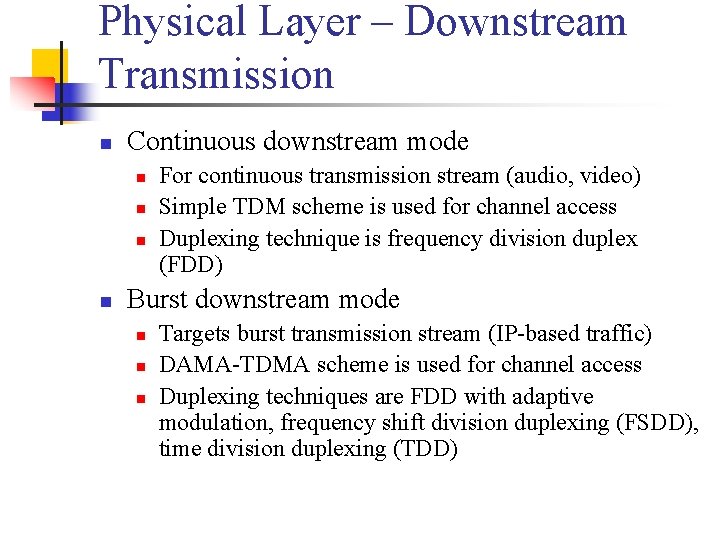 Physical Layer – Downstream Transmission n Continuous downstream mode n n For continuous transmission