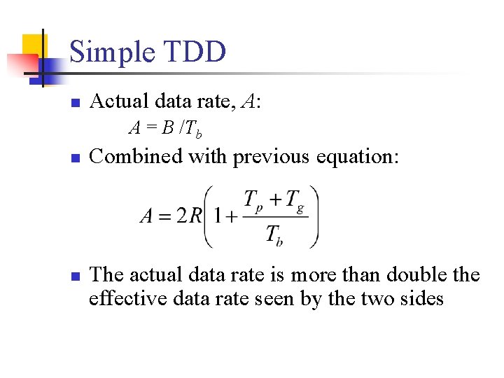 Simple TDD n Actual data rate, A: A = B /Tb n n Combined