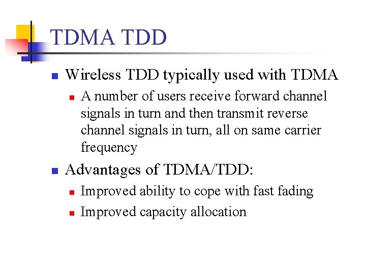 TDMA TDD n Wireless TDD typically used with TDMA n n A number of