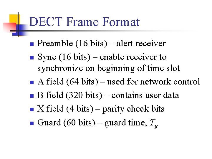 DECT Frame Format n n n Preamble (16 bits) – alert receiver Sync (16