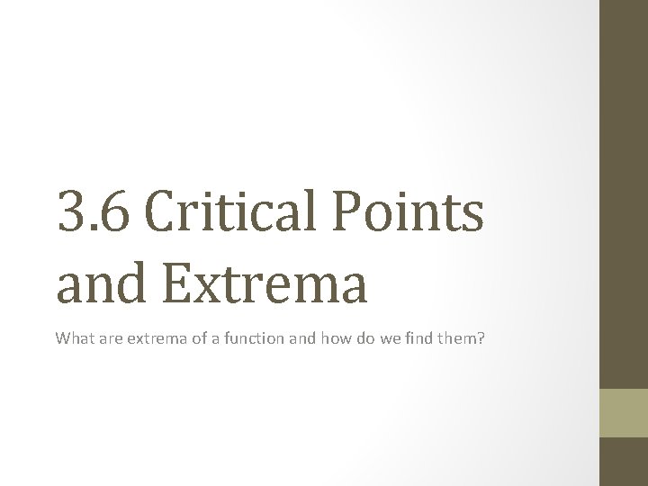 3. 6 Critical Points and Extrema What are extrema of a function and how