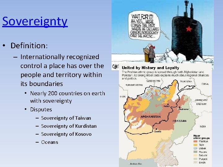 Sovereignty • Definition: – Internationally recognized control a place has over the people and