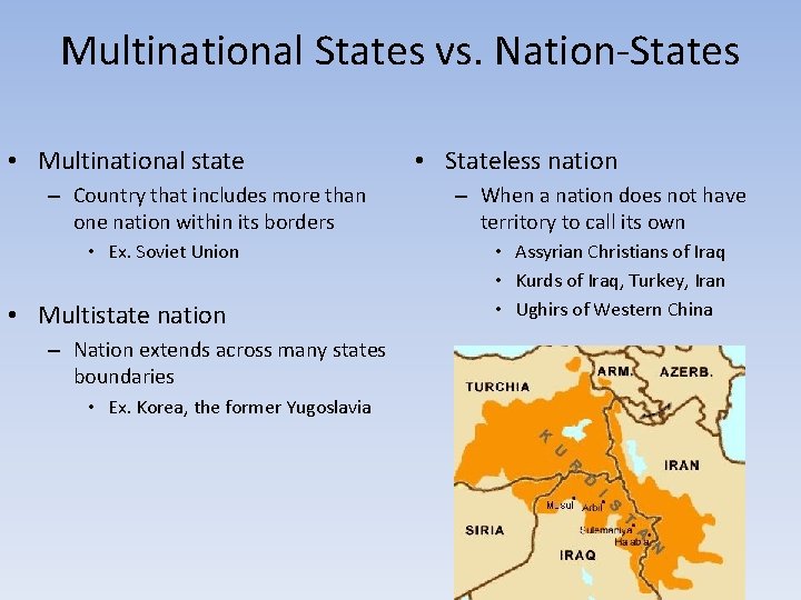 Multinational States vs. Nation-States • Multinational state – Country that includes more than one