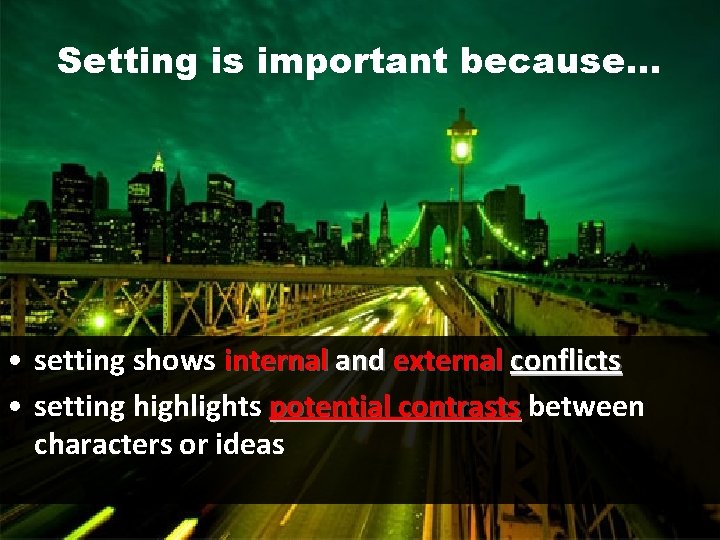 Setting is important because. . . • setting shows internal and external conflicts •