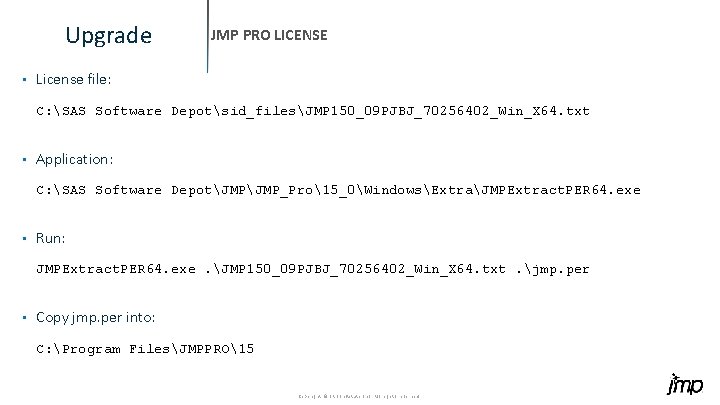 Upgrade • JMP PRO LICENSE License file: C: SAS Software Depotsid_filesJMP 150_09 PJBJ_70256402_Win_X 64.