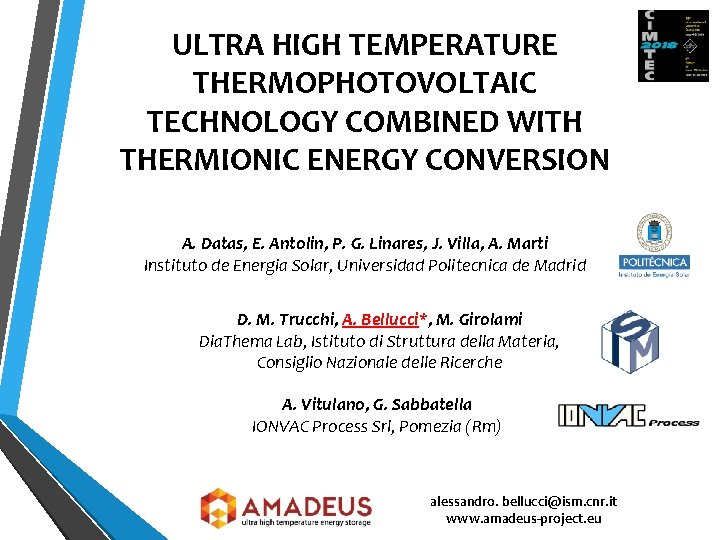 ULTRA HIGH TEMPERATURE THERMOPHOTOVOLTAIC TECHNOLOGY COMBINED WITH THERMIONIC ENERGY CONVERSION A. Datas, E. Antolin,