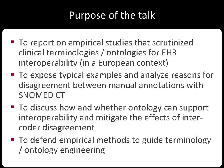 Purpose of the talk § To report on empirical studies that scrutinized clinical terminologies