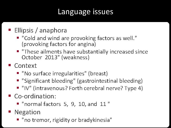 Language issues § Ellipsis / anaphora § "Cold and wind are provoking factors as