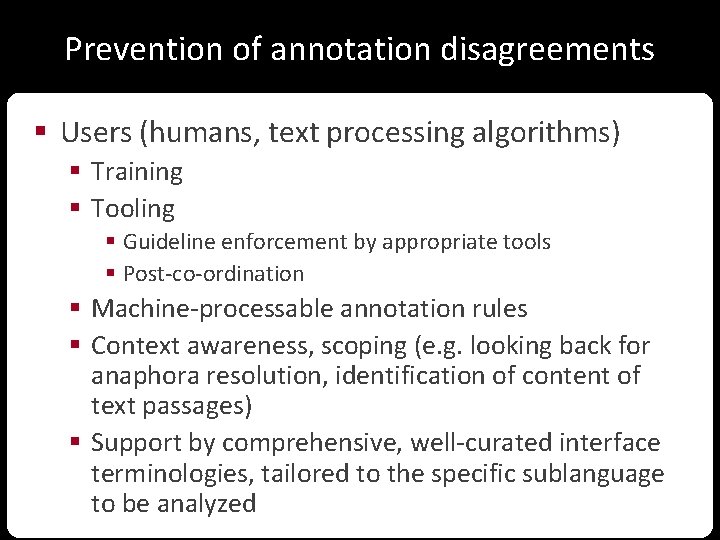 Prevention of annotation disagreements § Users (humans, text processing algorithms) § Training § Tooling