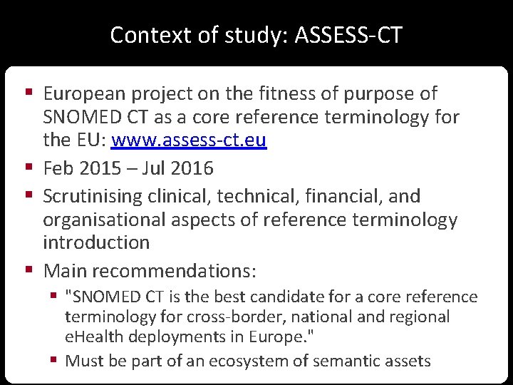 Context of study: ASSESS-CT § European project on the fitness of purpose of SNOMED