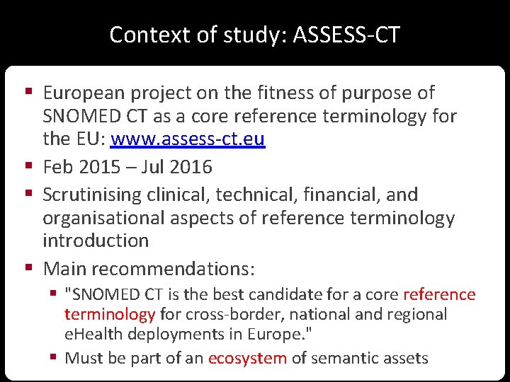 Context of study: ASSESS-CT § European project on the fitness of purpose of SNOMED