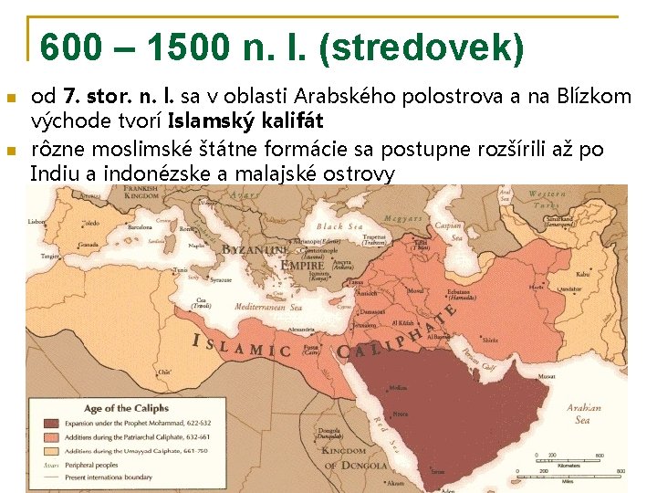 600 – 1500 n. l. (stredovek) n n od 7. stor. n. l. sa