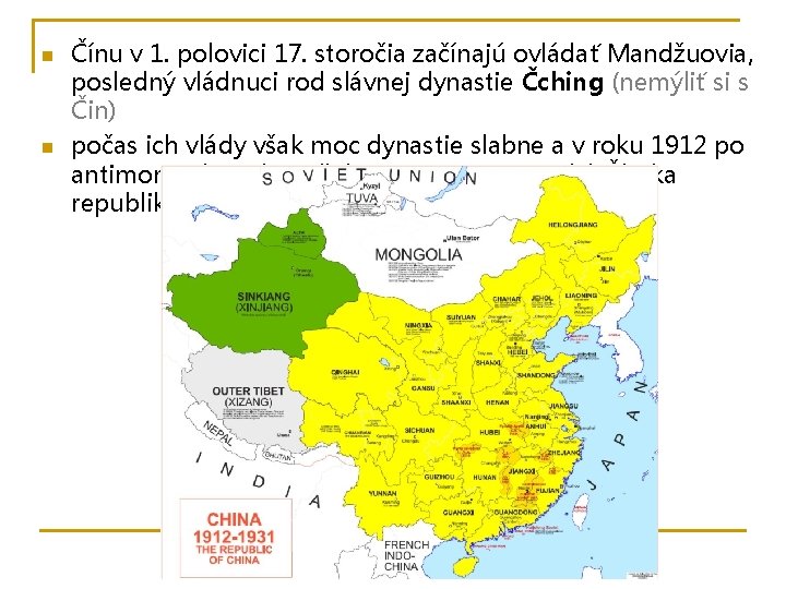 n n Čínu v 1. polovici 17. storočia začínajú ovládať Mandžuovia, posledný vládnuci rod