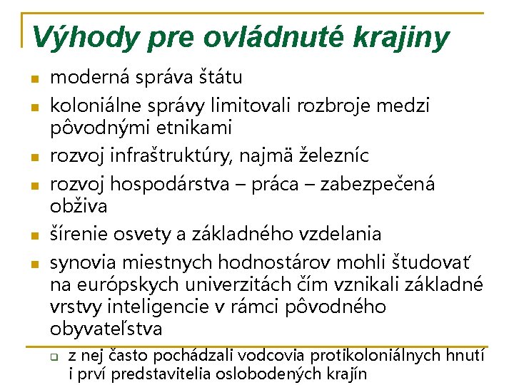 Výhody pre ovládnuté krajiny n n n moderná správa štátu koloniálne správy limitovali rozbroje