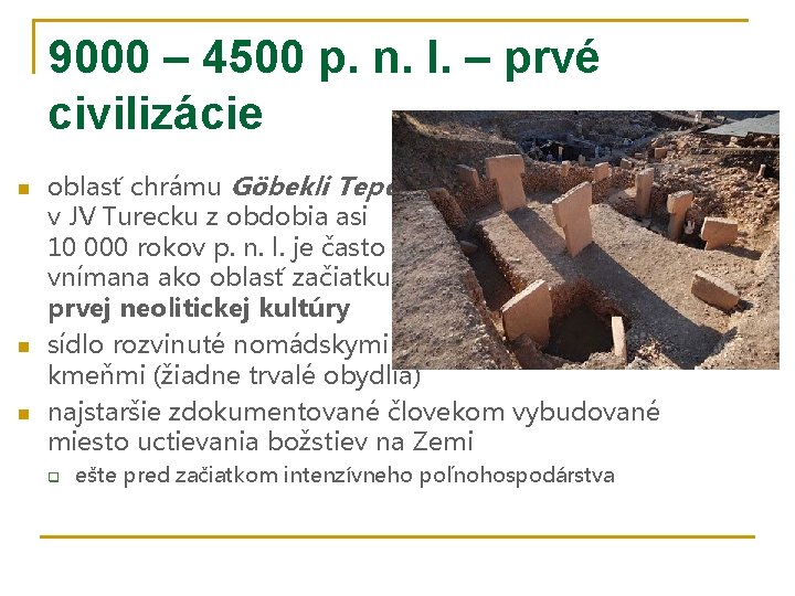 9000 – 4500 p. n. l. – prvé civilizácie n n n oblasť chrámu