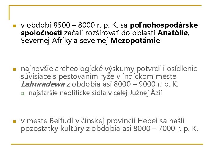 n n v období 8500 – 8000 r. p. K. sa poľnohospodárske spoločnosti začali