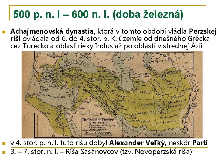 500 p. n. l – 600 n. l. (doba železná) n n n Achajmenovská