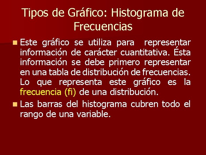 Tipos de Gráfico: Histograma de Frecuencias n Este gráfico se utiliza para representar información