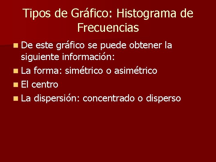 Tipos de Gráfico: Histograma de Frecuencias n De este gráfico se puede obtener la