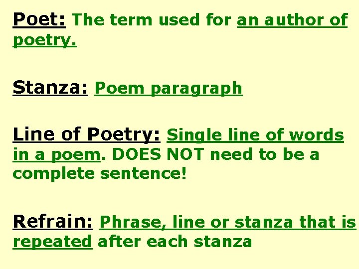Poet: The term used for an author of poetry. Stanza: Poem paragraph Line of