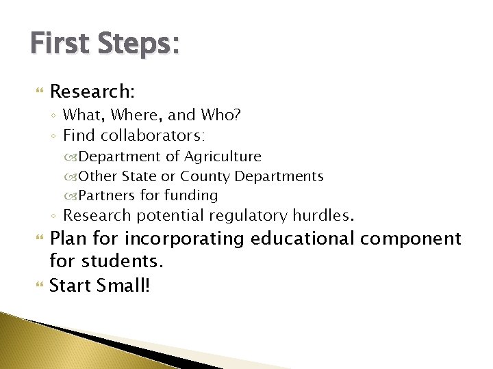 First Steps: Research: ◦ What, Where, and Who? ◦ Find collaborators: Department of Agriculture