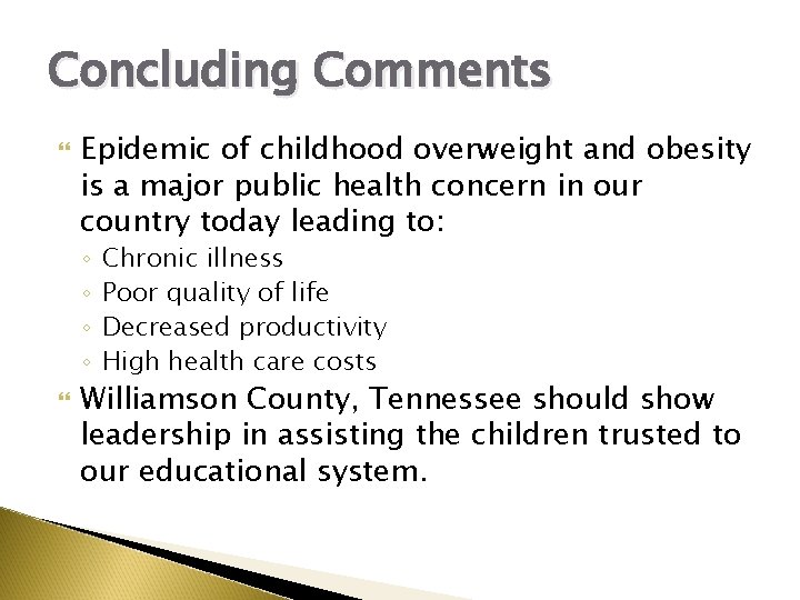 Concluding Comments Epidemic of childhood overweight and obesity is a major public health concern