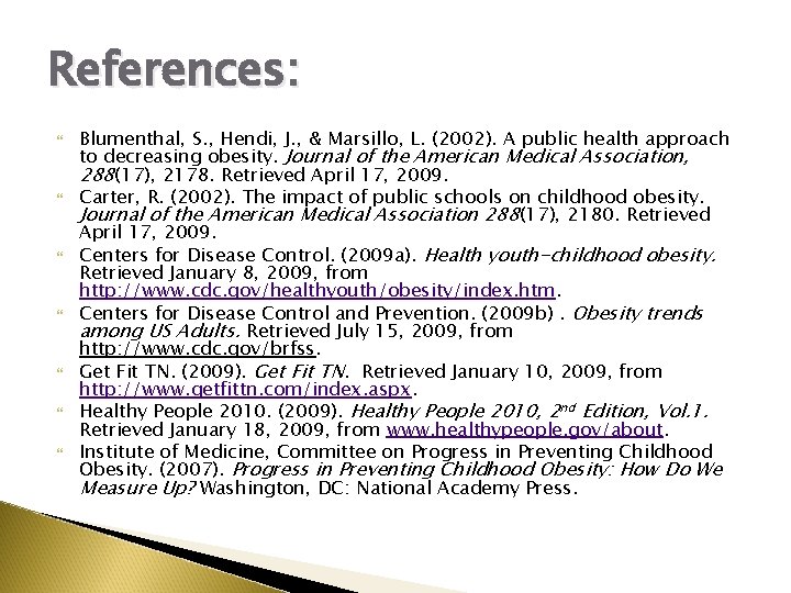 References: Blumenthal, S. , Hendi, J. , & Marsillo, L. (2002). A public health