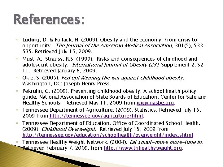 References: Ludwig, D. & Pollack, H. (2009). Obesity and the economy: From crisis to