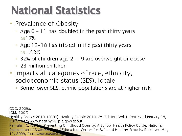 National Statistics Prevalence of Obesity ◦ Age 6 – 11 has doubled in the