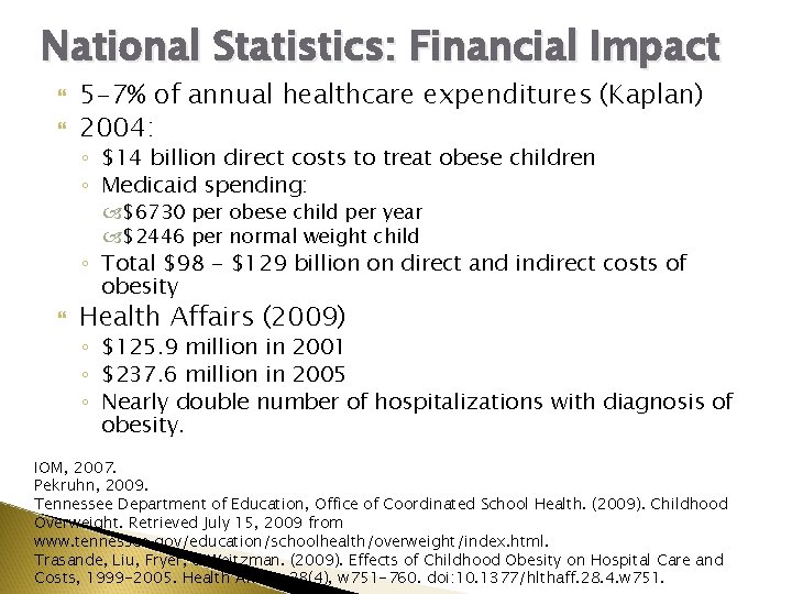 National Statistics: Financial Impact 5 -7% of annual healthcare expenditures (Kaplan) 2004: ◦ $14