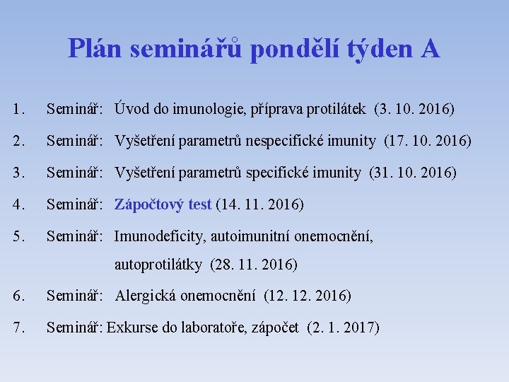 Plán seminářů pondělí týden A 1. Seminář: Úvod do imunologie, příprava protilátek (3. 10.