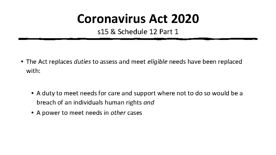 Coronavirus Act 2020 s 15 & Schedule 12 Part 1 • The Act replaces