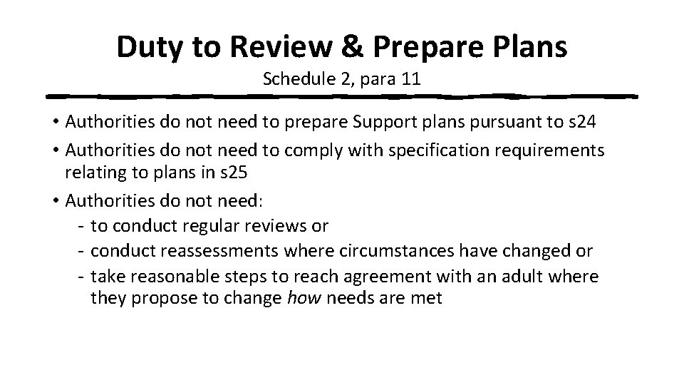 Duty to Review & Prepare Plans Schedule 2, para 11 • Authorities do not