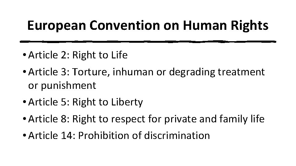 European Convention on Human Rights • Article 2: Right to Life • Article 3: