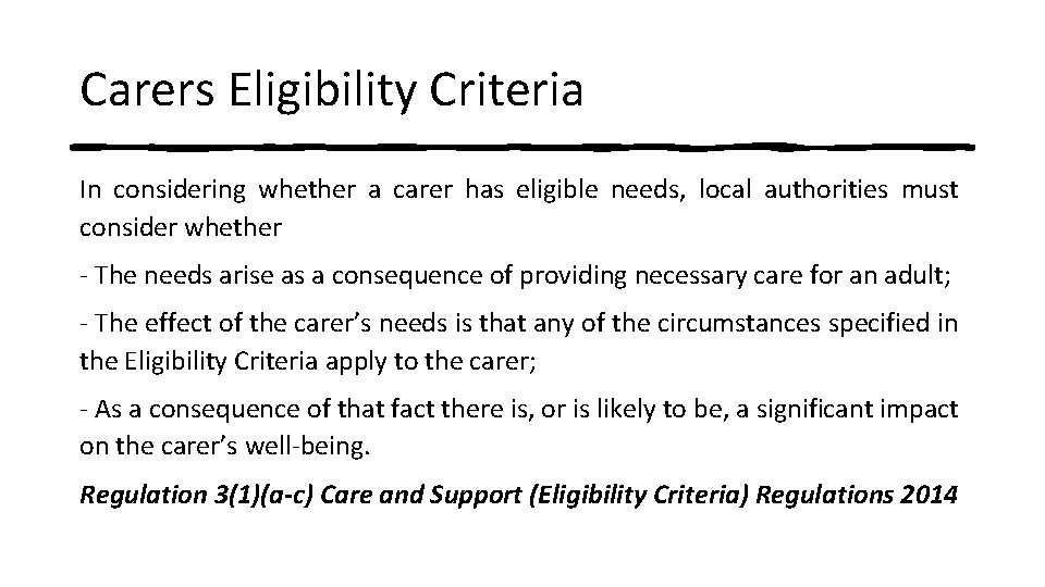 Carers Eligibility Criteria In considering whether a carer has eligible needs, local authorities must