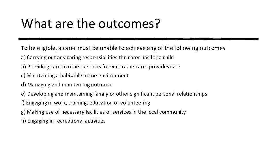 What are the outcomes? To be eligible, a carer must be unable to achieve What are the outcomes? To be eligible, a carer must be unable to achieve